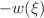 $$- w(\xi )$$