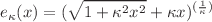 $$e_\kappa(x)=(\sqrt{1+\kappa ^2 x^2}+\kappa x)^{(\frac{1}{\kappa })}$$