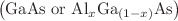 $$\left( {{\text{GaAs}}~{\text{or}}~{\text{Al}}_{x} {\text{Ga}}_{{\left( {1 - x} \right)}} {\text{As}}} \right)$$