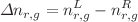 $$\Delta n_{r,g}=n_{r,g}^{L}-n_{r,g}^{R}$$
