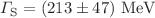 $$ \Gamma _{\textrm{S}}=(213 \pm 47)~\textrm{MeV}$$