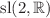 $$\textrm{sl}(2,{\mathbb {R}})$$