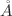 $${\mathring{A}}$$