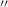 $$''$$