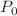 $$ P_0 $$