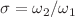 $$\sigma ={\omega }_{2}/{\omega }_{1}$$