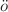 $$\ddot{o}$$