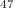 $$^{47}$$