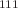 $$^{111}$$