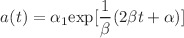 $$ a(t) = \alpha _{1}{\rm exp}[\frac{1}{\beta }(2\beta t+\alpha )]$$