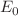 $$E_{0}$$