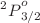 $${^2P}_{3/2}^{o}$$