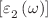 $${[\varepsilon }_{2}\left(\omega \right)]$$