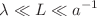 $$\lambda \ll L\ll a^{-1}$$