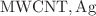 $${\text{MWCNT}}, {\text{Ag}}$$