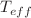 $$T_{eff}$$