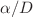$$\alpha /D$$