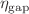 $$\eta_{{{\text{gap}}}}$$