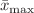 $${\bar{x}}_{\mathrm{{{max}}}}$$