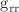 $$\text {g}_{\text {rr}}$$