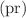 $$({\text{pr}})$$