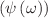 $$\left(\psi \left(\omega \right)\right)$$