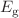 $$E_{\textrm{g}}$$