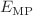 $$E_{{{\text{MP}}}}$$