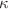 $$ \kappa $$
