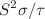 $$S^2\sigma /\tau$$