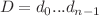 $$D=d_0...d_{n-1}$$