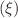 $$\left( \xi \right)$$