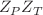 $$Z_{P} Z_{T}$$