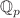 $$\mathbb {Q}_p$$