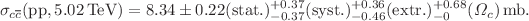 $$\begin{aligned} \begin{aligned} \sigma _{c\overline{c}} ({\textrm{pp}},5.02\,{\textrm{TeV}}) ={}&8.34 \pm 0.22\mathrm { (stat.) } {}^{+0.37}_{-0.37} \mathrm { (syst.) } {}^{+0.36}_{-0.46} \mathrm { (extr.) } {}^{+0.68}_{-0} (\Omega _c) \,{\text {mb}}. \end{aligned} \end{aligned}$$