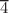 $$\overline{4 }$$