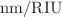 $$\text{nm}/\text{RIU}$$