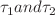 $$\tau _1 and \tau _2$$