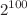 $$2^{100}$$