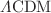 $$\Lambda \rm{CDM}$$