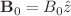 $$\textbf{B}_0= B_0 \hat{z}$$