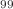 $$^{99}$$