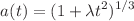 $$a(t) = (1+\lambda t^2)^{1/3}$$