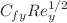 $$C_{fy} Re_{y}^{1/2}$$