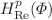 $$H^{p}_{\textrm{Re}}(\Phi )$$
