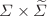 $$\Sigma \times \widetilde{\Sigma }$$