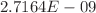 $$2.7164E - 09$$