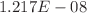 $$1.217E - 08$$