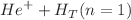 $${He}^{+}+{H}_{T} (n=1)$$