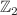$$\mathbb {Z}_{2}$$
